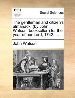Book cover for The Gentleman and Citizen's Almanack, (by John Watson, Bookseller, ) for the Year of Our Lord, 1742. ...