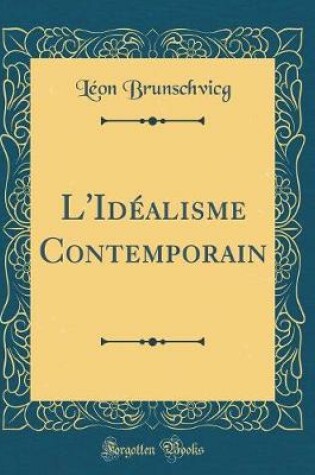 Cover of L'Idealisme Contemporain (Classic Reprint)