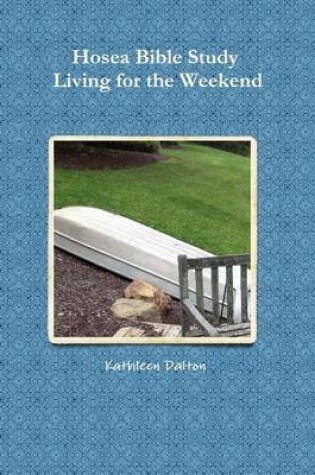 Cover of Hosea Bible Study Living for the Weekend