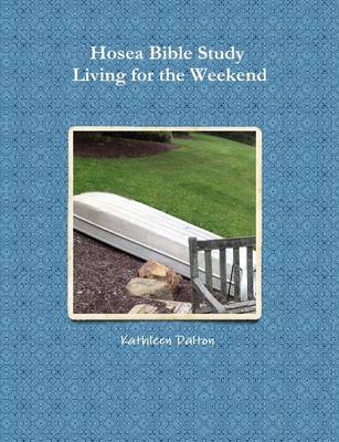 Book cover for Hosea Bible Study Living for the Weekend