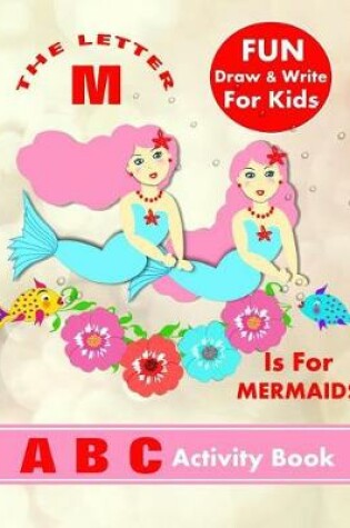 Cover of The Letter M Is For Mermaids