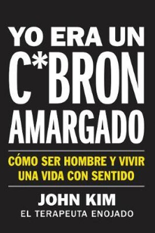 Cover of I Used to Be a Miserable F*ck \ Yo Era Un C*bron Amargado (Spanish Edition)