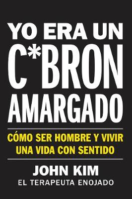 Book cover for I Used to Be a Miserable F*ck \ Yo Era Un C*bron Amargado (Spanish Edition)