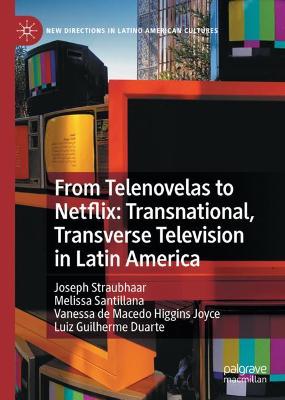 Book cover for From Telenovelas to Netflix: Transnational, Transverse Television in Latin America