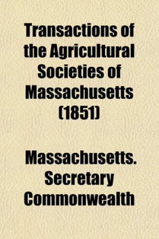 Cover of Transactions of the Agricultural Societies of Massachusetts (1851)