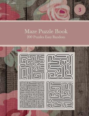 Cover of Maze Puzzle Book, 200 Puzzles Easy Random, 3