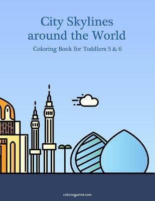 Cover of City Skylines around the World Coloring Book for Toddlers 5 & 6