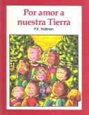 Book cover for Por Amor a Nuestra Tierra (For the Love of Our Earth)