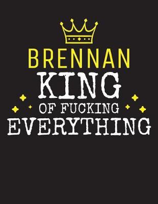 Book cover for BRENNAN - King Of Fucking Everything