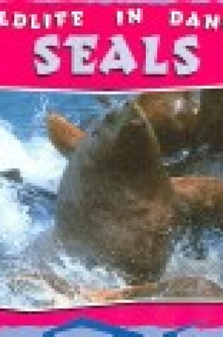 Cover of Seals (Wildlife in Danger Discovery Library)