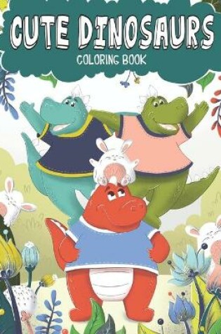 Cover of Cute Dinosaurs Coloring Book