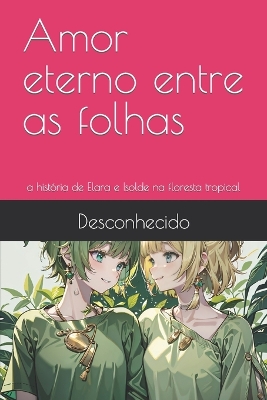 Cover of Amor eterno entre as folhas