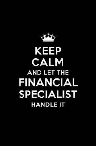 Cover of Keep Calm and Let the Financial Specialist Handle It