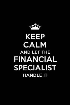 Book cover for Keep Calm and Let the Financial Specialist Handle It