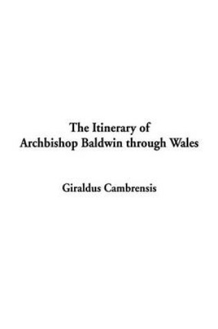 Cover of The Itinerary of Archibishop Baldwin Through Wales