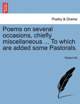 Book cover for Poems on Several Occasions, Chiefly Miscellaneous ... to Which Are Added Some Pastorals.