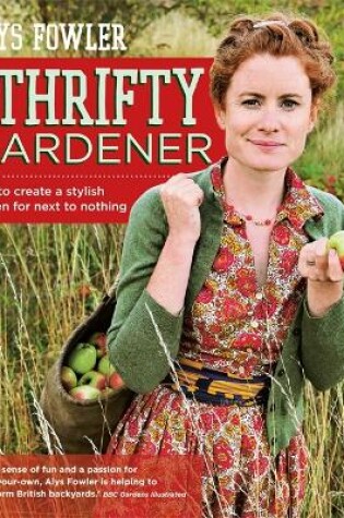 Cover of The Thrifty Gardener: How to create a stylish garden for next to nothing