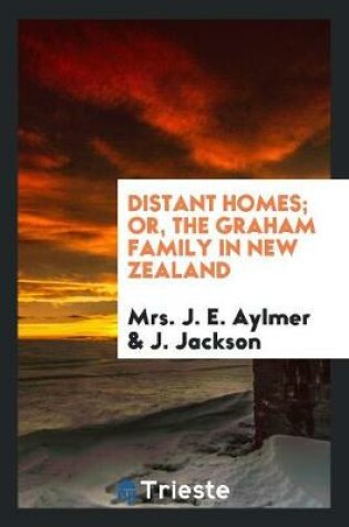 Cover of Distant Homes; Or, the Graham Family in New Zealand