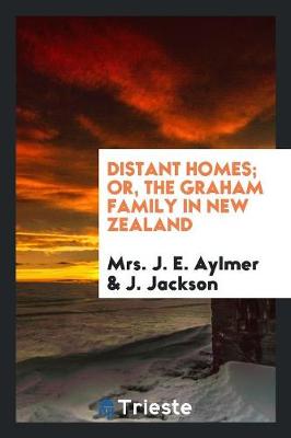 Book cover for Distant Homes; Or, the Graham Family in New Zealand