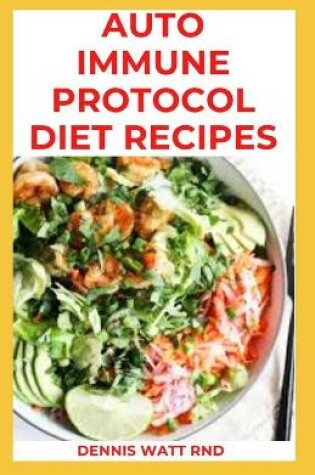 Cover of Auto Immune Protocol Diet Recipes