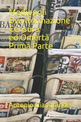 Cover of Mediopoli Disinformazione Censura Ed Omertà Prima Parte