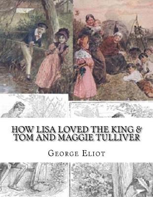 Book cover for How Lisa Loved the King & Tom and Maggie Tulliver