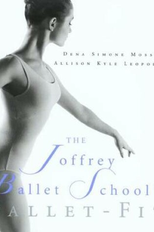 Cover of The Joffrey Ballet School's Book of Ballet-Fit