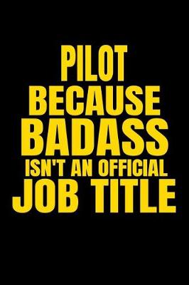 Book cover for Pilot Because Badass Isn't an Official Job Title