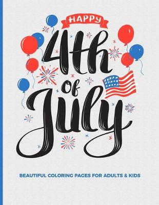 Book cover for Happy 4th Of July Beautiful Coloring Pages For Adults & Kids