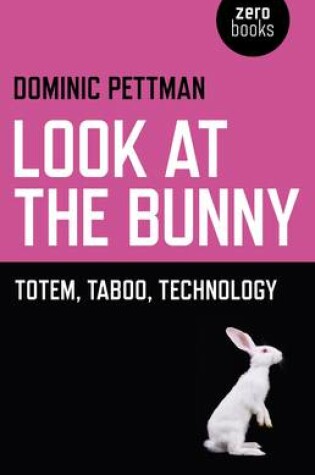 Cover of Look at the Bunny - Totem, Taboo, Technology