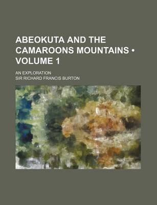 Book cover for Abeokuta and the Camaroons Mountains (Volume 1); An Exploration