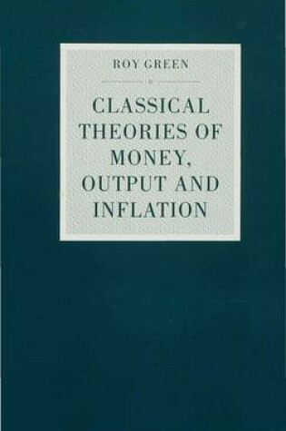 Cover of Classical Theories of Money, Output and Inflation