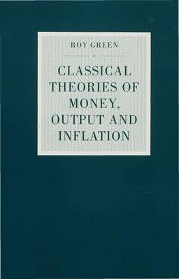 Book cover for Classical Theories of Money, Output and Inflation