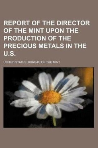 Cover of Report of the Director of the Mint Upon the Production of the Precious Metals in the U.S.