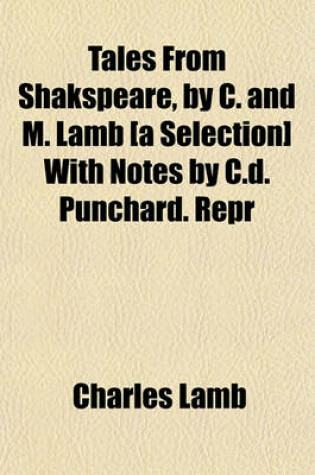 Cover of Tales from Shakspeare, by C. and M. Lamb [A Selection] with Notes by C.D. Punchard. Repr