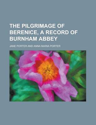 Book cover for The Pilgrimage of Berenice, a Record of Burnham Abbey