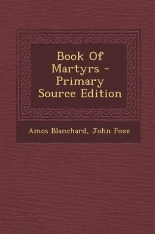 Cover of Book of Martyrs - Primary Source Edition