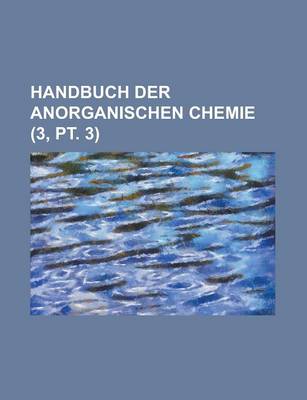 Book cover for Handbuch Der Anorganischen Chemie (3, PT. 3 )