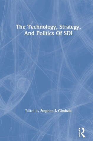 Cover of The Technology, Strategy, And Politics Of Sdi