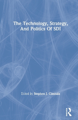 Book cover for The Technology, Strategy, And Politics Of Sdi