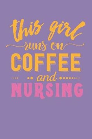 Cover of This Girl Runs on Coffee and Nursing