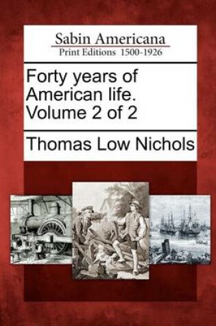 Cover of Forty Years of American Life. Volume 2 of 2