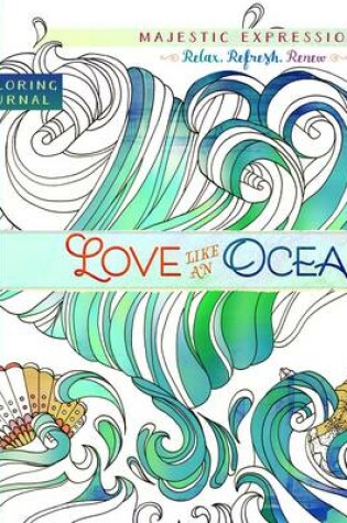 Cover of Adult Coloring Journal: Love Like an Ocean