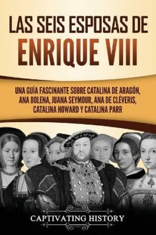 Cover of Las seis esposas de Enrique VIII