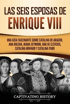 Book cover for Las seis esposas de Enrique VIII