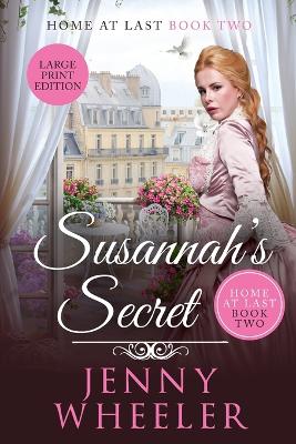 Book cover for Susannah's Secret Large Print Edition, Home At Last #2