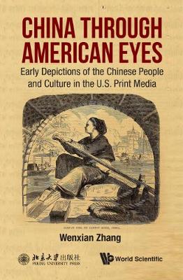 Book cover for China Through American Eyes: Early Depictions Of The Chinese People And Culture In The Us Print Media