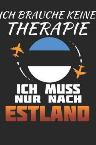 Cover of Ich Brauche Keine Therapie Ich Muss Nur Nach Estland