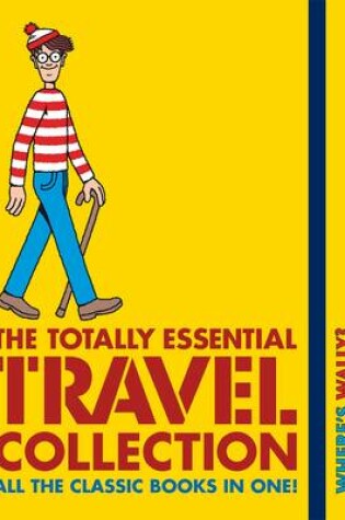 Cover of Where's Wally? The Totally Essential Travel Collection