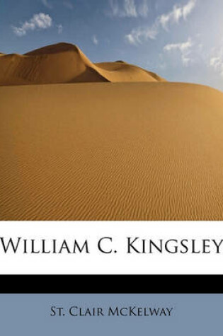 Cover of William C. Kingsley